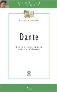 Dante. Tutti li miei penser parlan d'amore - Nicola Bianchini - copertina