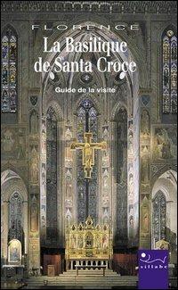 La Basilique de Santa Croce. Ediz. illustrata - Beatrice Paolozzi Strozzi - copertina