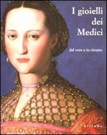 I gioielli dei Medici dal vero e in ritratto. Catalogo della mostra (Firenze, 12 settembre 2003-2 febbraio 2004