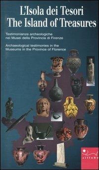 L' isola dei tesori. Testimonianze archeologiche nei musei della provincia di Firenze-The island of treasures. Archaeological testimonies in the museums in the ... - copertina