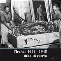 Firenze 1944-1945. Danni di guerra. Catalogo della mostra (Firenze, 14 settembre-14 ottobre 2007) - copertina