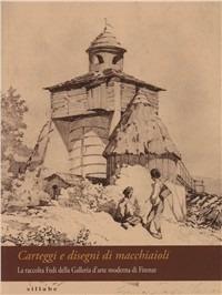 Carteggi e disegni di macchiaioli. Dalla raccolta Fedi nella collezione della Galleria d'arte moderna di Palazzo Pitti - copertina