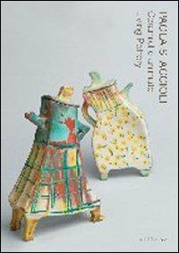 Paola Staccioli. Ceramiche animate-Living pottery. Catalogo della mostra (Firenze, 30 aprile-3 ottobre 2010) - copertina