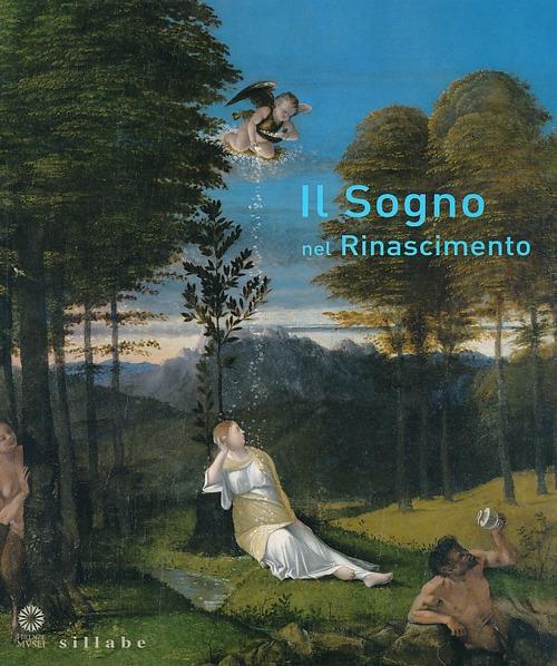 Il sogno nel Rinascimento. Catalogo della mostra (Firenze, 21 maggio-15 settembre 2013) - copertina