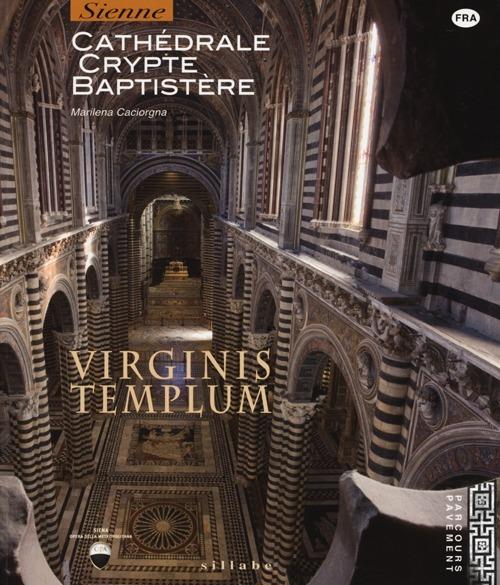Virginis templum. Siena. Cathedrale, crypte, baptistre - Marilena Caciorgna - copertina