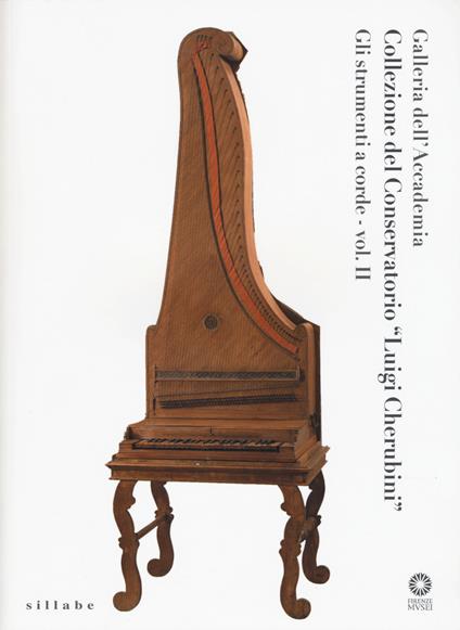Galleria dell'Accademia. Collezione del Conservatorio «L. Cherubini». Strumenti a corde. Vol. 2 - copertina