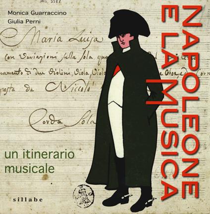 Napoleone e la musica. Un itinerario musicale - Monica Guarraccino,Giulia Perni - copertina