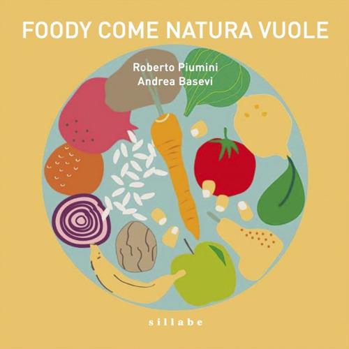 Foody: come natura vuole. Opera musicale per ragazzi dedicata al cibo. Con CD Audio - Roberto Piumini,Andrea Basevi - copertina