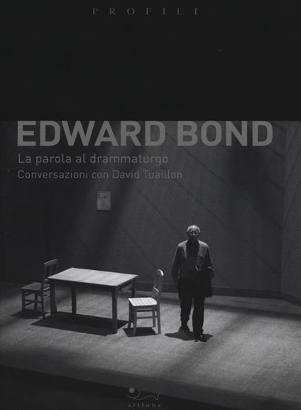 Edward Bond. La parola al drammaturgo. Conversazioni con David Tuaillon - Edward Bond - copertina