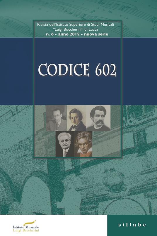 Codice 602. Rivista dell'Istituto Superiore di Studi Musicali «Luigi Boccherini» (2015). Vol. 6 - copertina