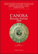 Canosa. Ricerche storiche 2006. Ediz. illustrata