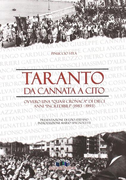 Taranto: da Cannata a Cito ovvero una «quasi cronaca» di dieci anni «incredibili» (1983-1993). Interrogativi, problemi politici e storiografici - Pinuccio Stea - copertina