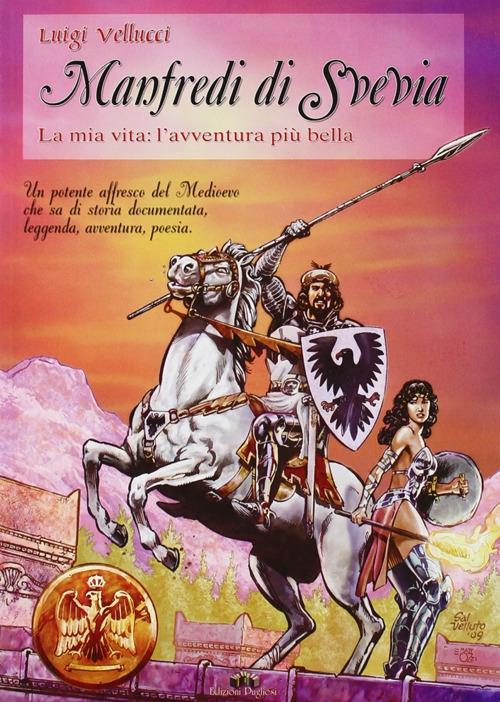 Manfredi di Svevia. La mia vita: l'avventura più bella - Luigi Vellucci - copertina