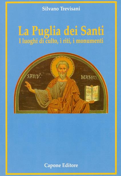 La Puglia dei santi. I luoghi di culto, i riti, i monumenti - Silvano Trevisani - copertina
