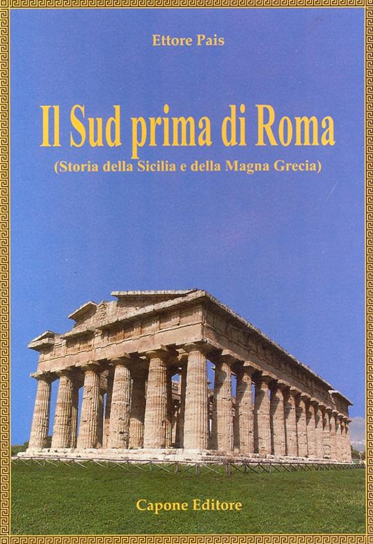 Il Sud prima di Roma (Storia della Sicilia e della Magna Grecia). Ediz. illustrata - Ettore Pais - copertina