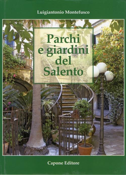 Parchi e giardini del Salento. Ediz. illustrata - Luigiantonio Montefusco - copertina