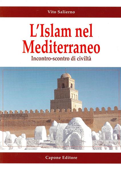 L' Islam e il Mediterraneo. Incontro-scontro di civiltà - Vito Salierno - copertina