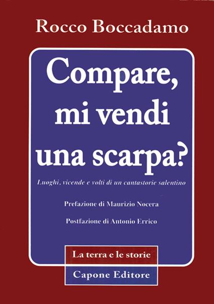 Compare, mi vendi una scarpa? Luoghi, vicende e volti di un cantastorie - Rocco Boccadamo - copertina