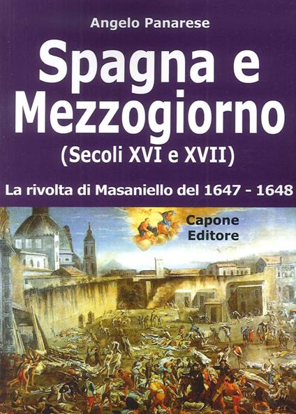 Spagna e Mezzogiorno (secoli XVI e XVII). La rivolta di Masaniello del 1647-48 - Angelo Panarese - copertina