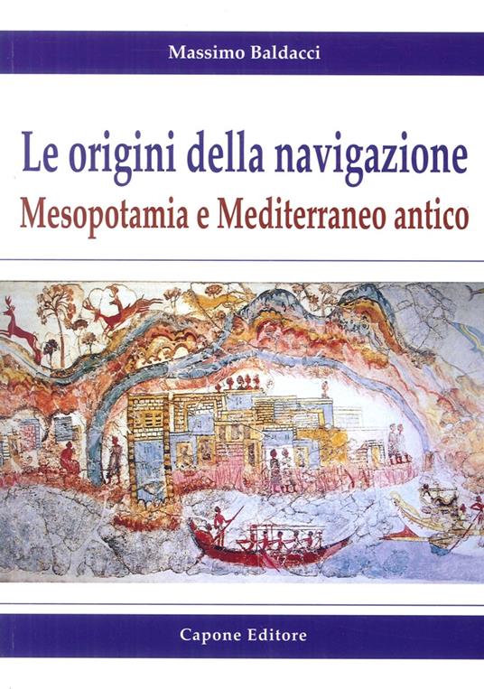 Le origini della navigazione: Mesopotamia e Mediterraneo antico - Massimo Baldacci - copertina