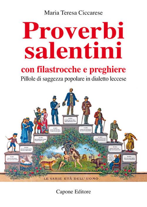 Proverbi salentini con filastrocche e preghiere. Pillole di saggezza popolare in dialetto leccese - Maria Teresa Ciccarese - copertina