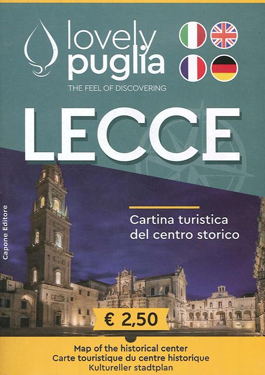 Lecce. Cartina turistica del centro storico. Lovely Puglia. The Feel of discovering - Enrico Capone,Federico Capone - copertina
