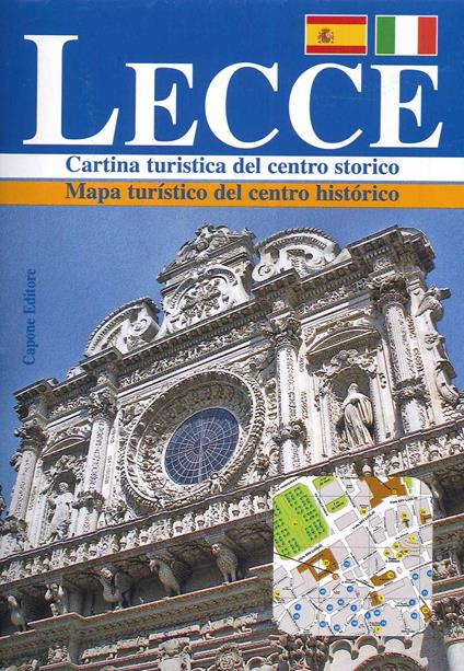 Lecce. Cartina turistica del centro storico-Mapa turístico del centro histórico. Ediz. italiana e spagnola - Lorenzo Capone - copertina