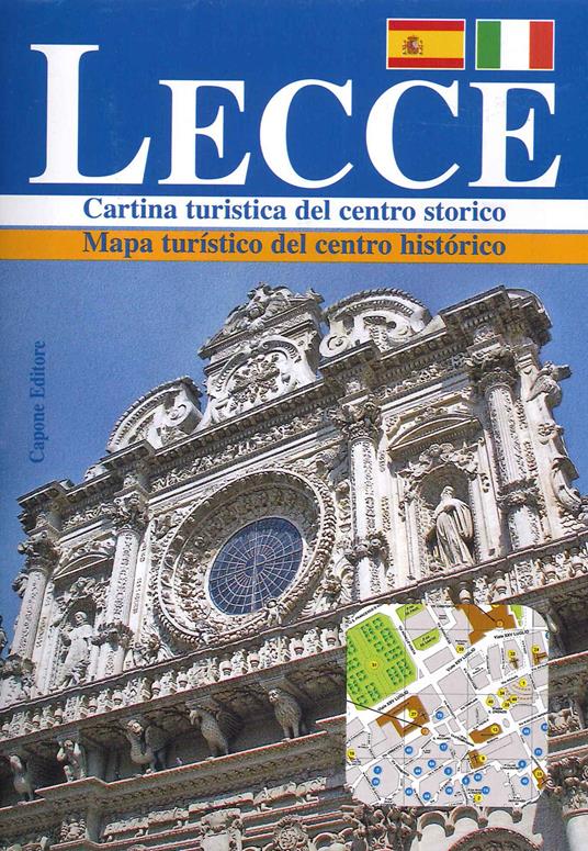 Lecce. Cartina turistica del centro storico-Mapa turístico del centro histórico. Ediz. italiana e spagnola - Lorenzo Capone - copertina