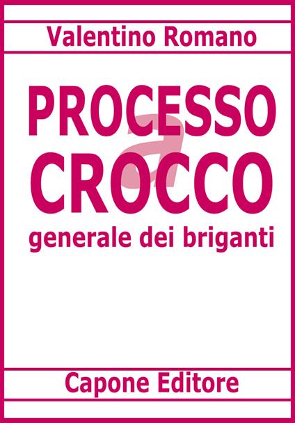 Processo a Carmine Crocco generale dei briganti - Valentino Romano - copertina