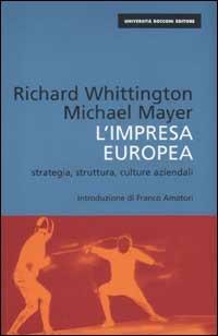 L' impresa europea. Strategia, struttura, culture aziendali - Richard Whittington,Michael Mayer - copertina