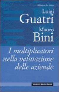 I moltiplicatori nella valutazione delle aziende - Luigi Guatri,Mauro Bini - copertina