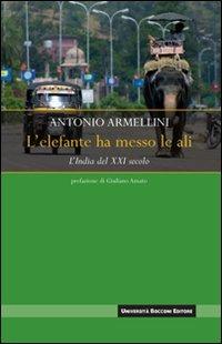 L' elefante ha messo le ali. L'India del XXI secolo - Antonio Armellini - copertina