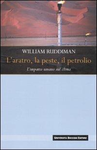 L' aratro, la peste, il petrolio. L'impatto umano sul clima - William Ruddiman - copertina