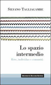 Lo spazio intermedio. Rete, individuo e comunità - Silvano Tagliagambe - copertina