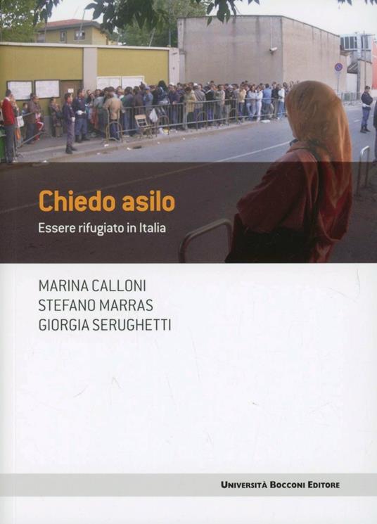 Chiedo asilo. Essere rifugiato in Italia - Marina Calloni,Stefano Marras,Giorgia Serughetti - copertina