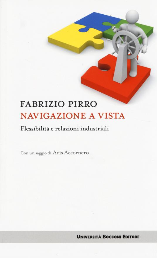 Navigazione a vista. Flessibilità e relazioni industriali - Fabrizio Pirro - copertina