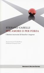 Per amore o per forza. I destini incrociati di banche e imprese