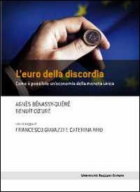 L' euro della discordia. Come è possibile un'economia della moneta unica - Agnès Bénassy-Quéré,Benoît Coeuré - copertina