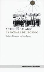 La morale del tornio. Cultura d'impresa per lo sviluppo