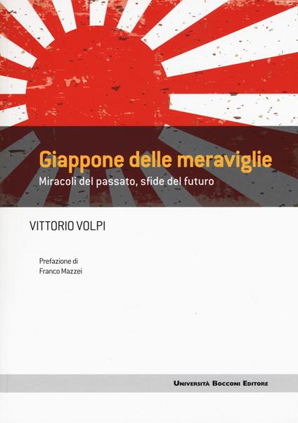 Giappone delle meraviglie. Miracoli del passato, sfide del futuro - Vittorio Volpi - copertina