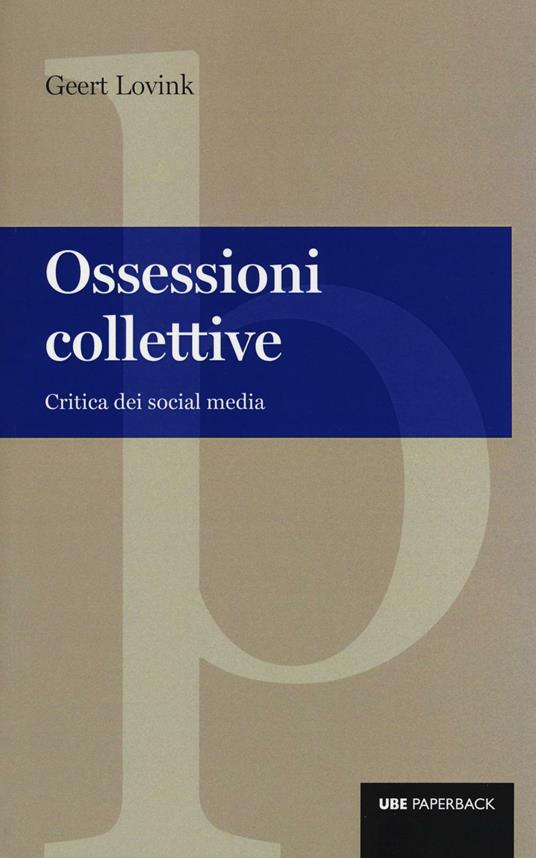 Ossessioni collettive. Critica dei social media - Geert Lovink - copertina