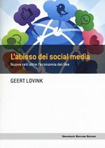 L' abisso dei social media. Nuove reti oltre l'economia dei like