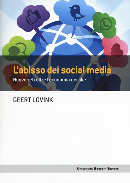 L' abisso dei social media. Nuove reti oltre l'economia dei like - Geert Lovink - copertina