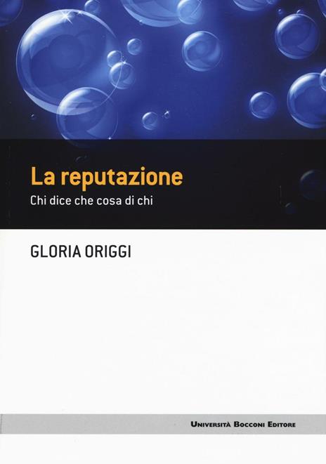 La reputazione. Chi dice che cosa di chi - Gloria Origgi - copertina