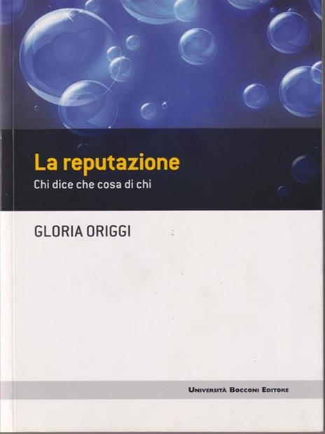 La reputazione. Chi dice che cosa di chi - Gloria Origgi - 3