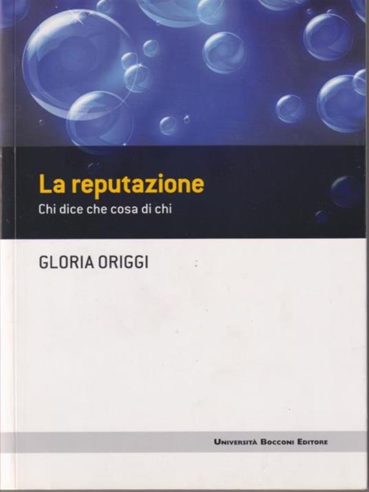 La reputazione. Chi dice che cosa di chi - Gloria Origgi - 3