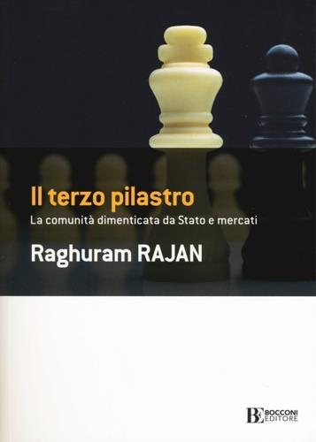 Il terzo pilastro. La comunità dimenticata da stato e mercati - Raghuram G. Rajan - 2