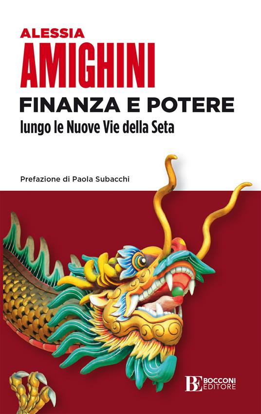 Finanza e potere lungo le Nuove Vie della Seta - Alessia Amighini - copertina