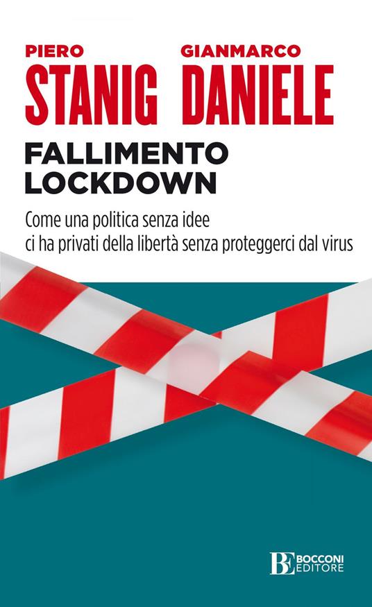 Fallimento lockdown. Come una politica senza idee ci ha privati della libertà senza proteggerci dal virus - Piero Stanig,Gianmarco Daniele - copertina