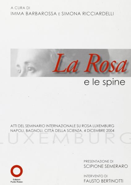 La rosa e le spine. Atti del seminario internazionale su Rosa Luxemburg (Napoli, 4 dicembre 2004) - copertina